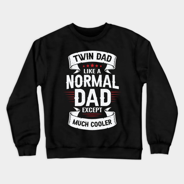 Twin Dad Like A Normal Dad Except Much Cooler Crewneck Sweatshirt by Dolde08